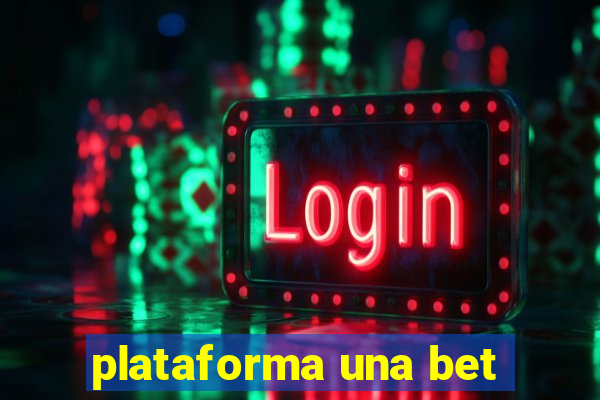 plataforma una bet