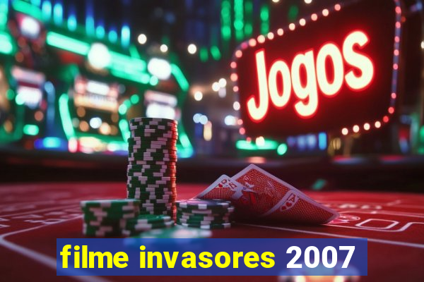 filme invasores 2007