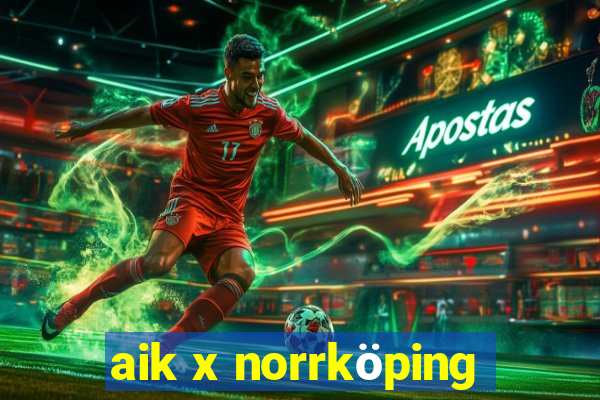 aik x norrköping