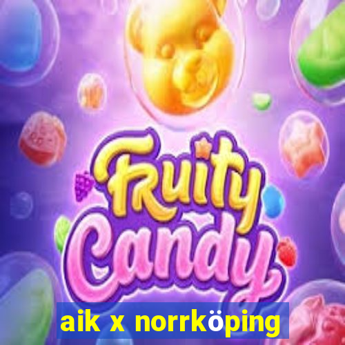 aik x norrköping