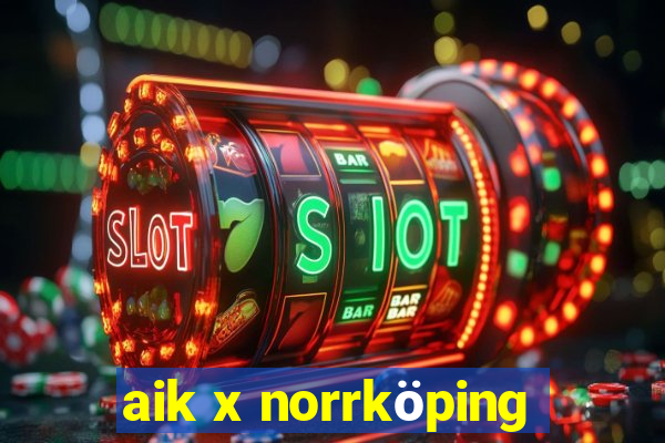 aik x norrköping