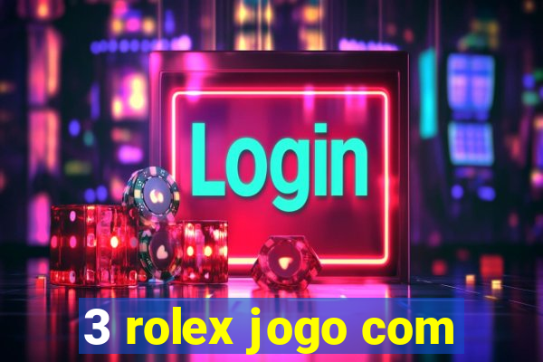 3 rolex jogo com