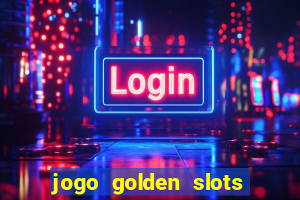 jogo golden slots paga mesmo