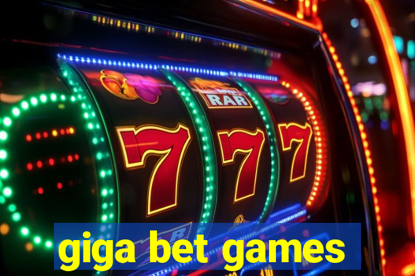 giga bet games