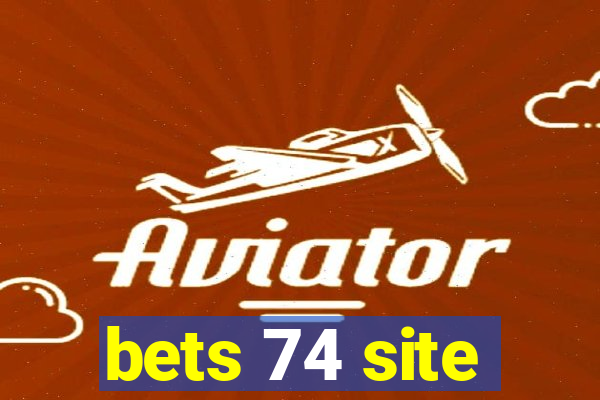 bets 74 site