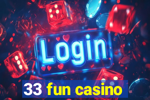 33 fun casino