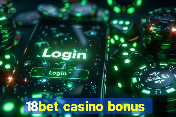 18bet casino bonus