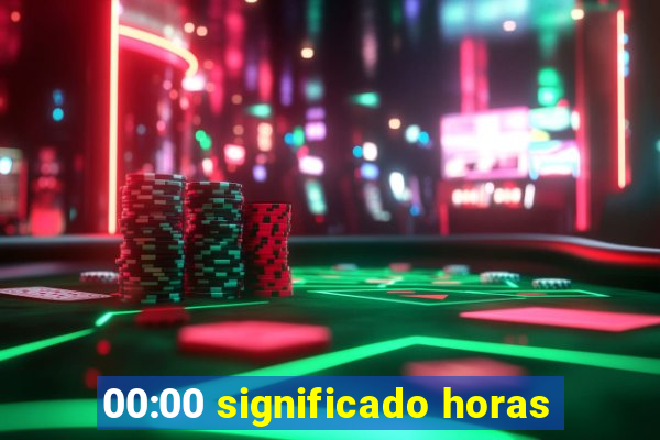 00:00 significado horas