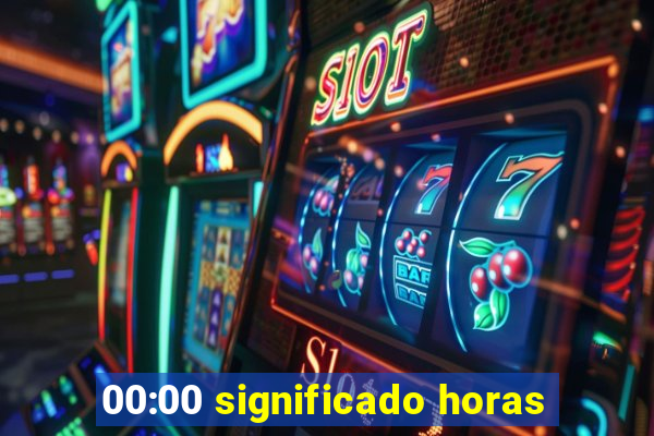 00:00 significado horas