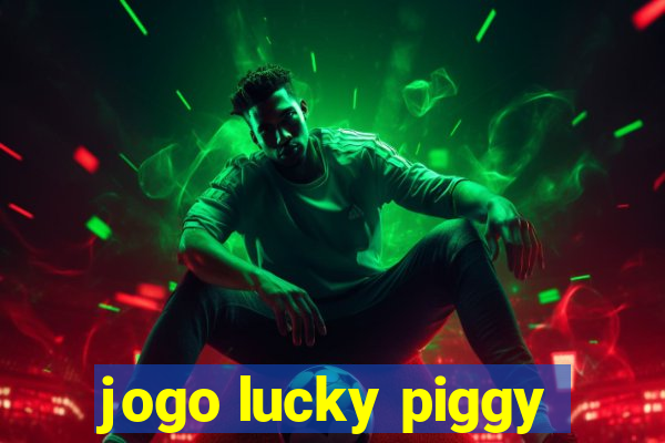 jogo lucky piggy