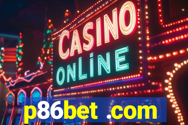 p86bet .com