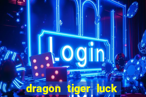 dragon tiger luck demo dinheiro infinito