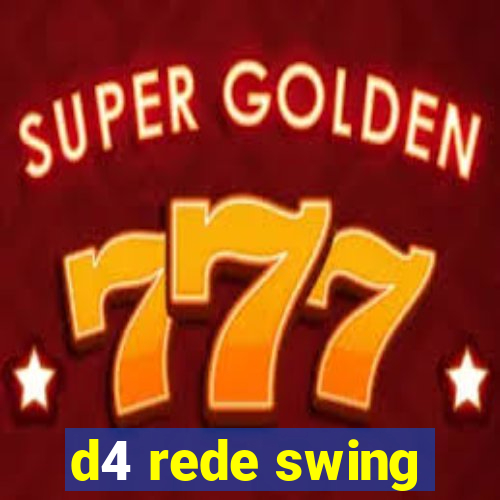 d4 rede swing