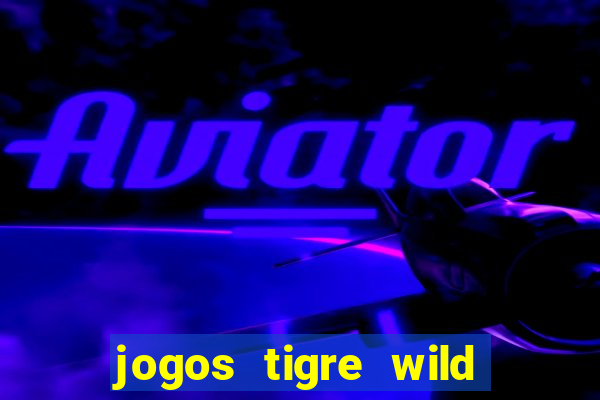 jogos tigre wild fortune tiger