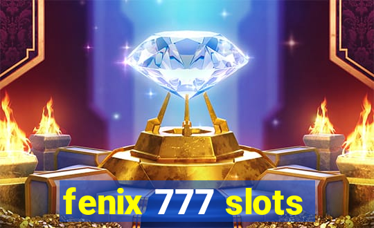 fenix 777 slots