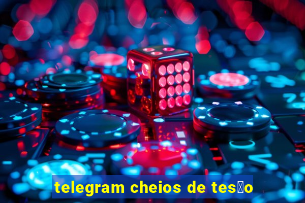 telegram cheios de tes茫o