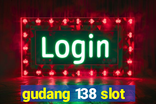 gudang 138 slot