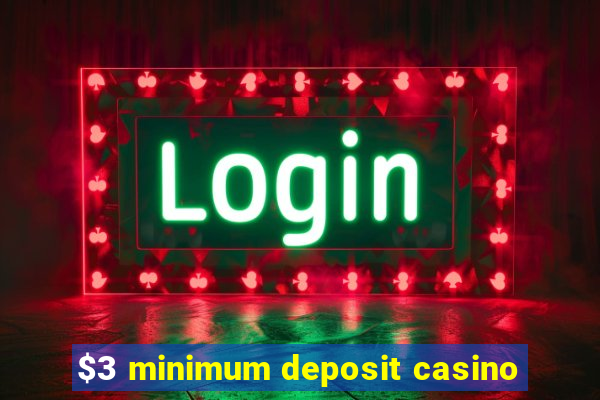 $3 minimum deposit casino