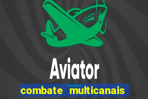 combate multicanais ao vivo