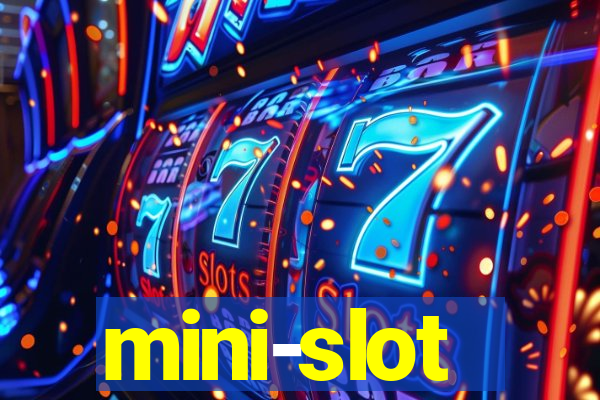 mini-slot