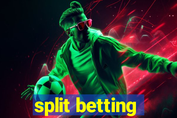 split betting