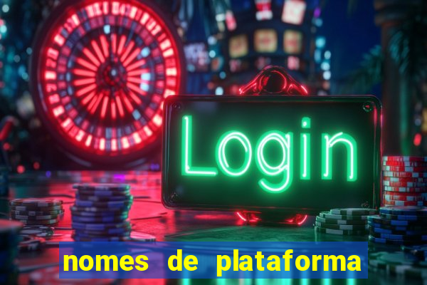 nomes de plataforma de jogos de aposta