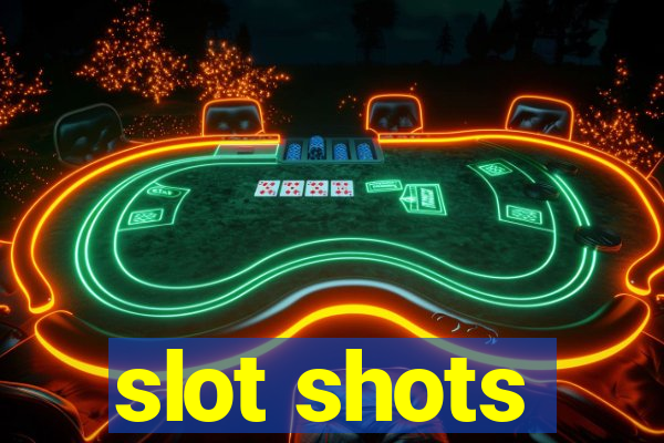 slot shots