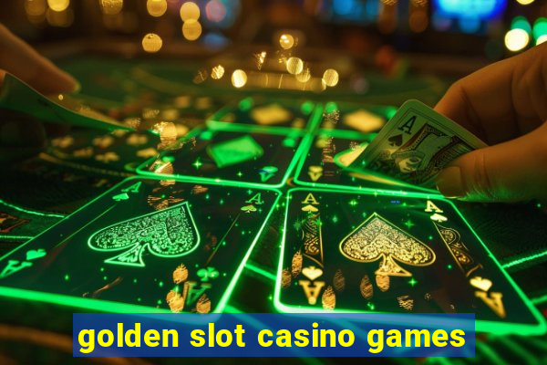 golden slot casino games