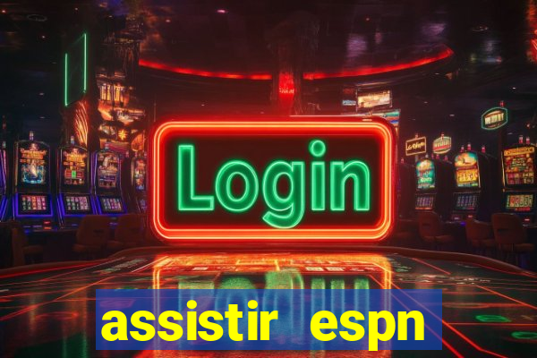 assistir espn brasil ao vivo