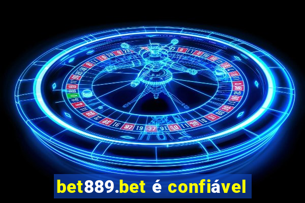 bet889.bet é confiável