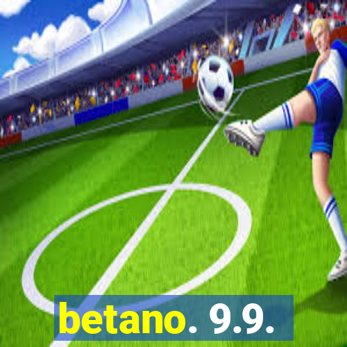 betano. 9.9.