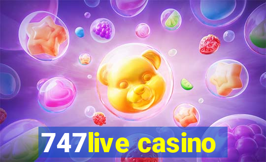 747live casino