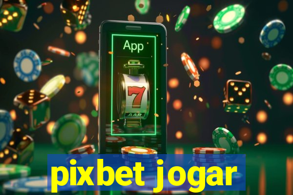 pixbet jogar