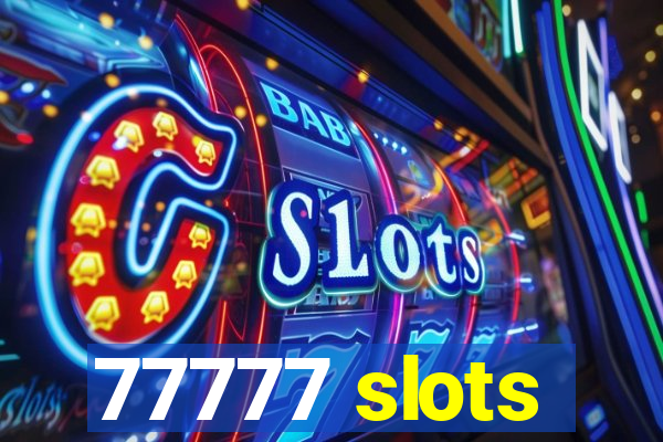 77777 slots