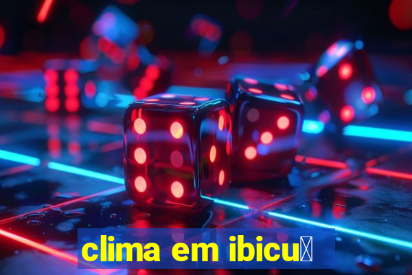 clima em ibicu铆