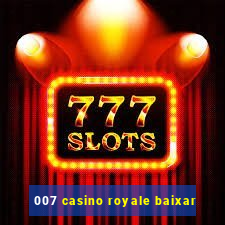 007 casino royale baixar