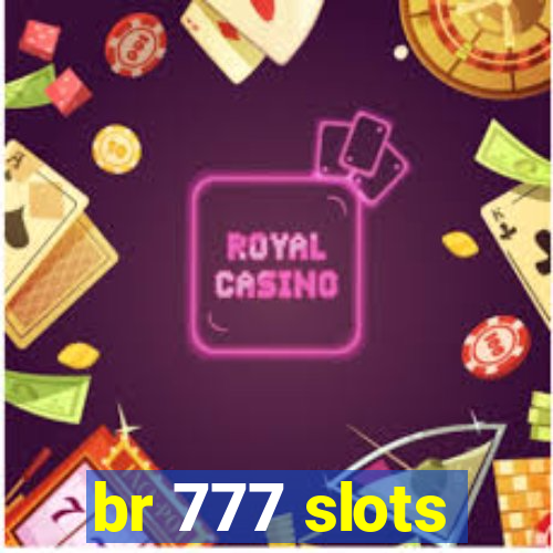 br 777 slots