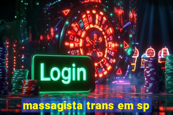 massagista trans em sp