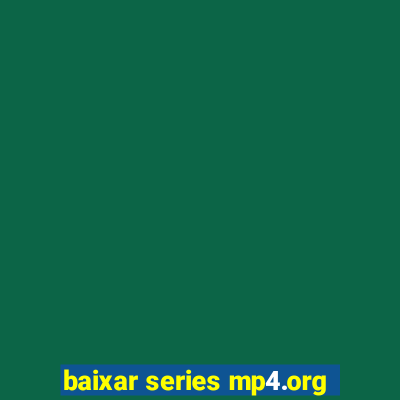 baixar series mp4.org