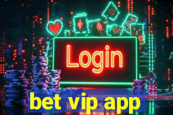 bet vip app