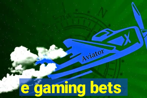 e gaming bets