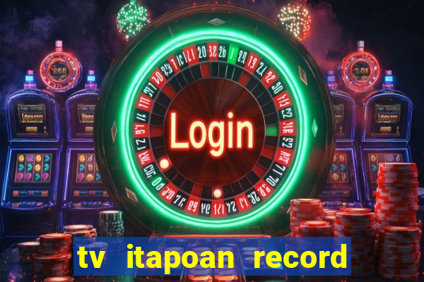 tv itapoan record bahia ao vivo online