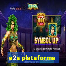 e2a plataforma