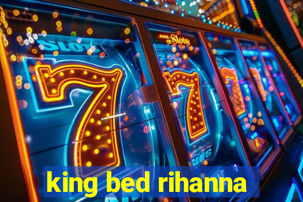 king bed rihanna