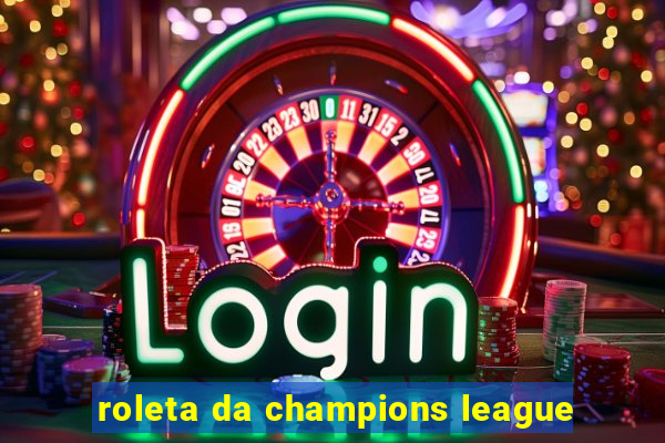 roleta da champions league