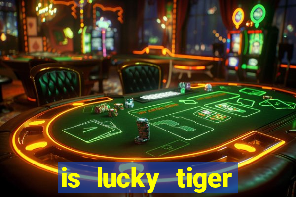 is lucky tiger casino legit