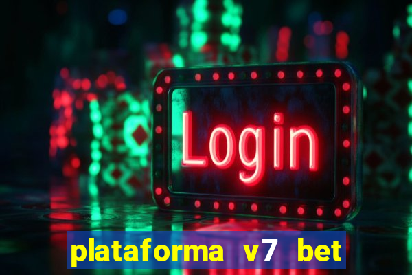 plataforma v7 bet é confiável