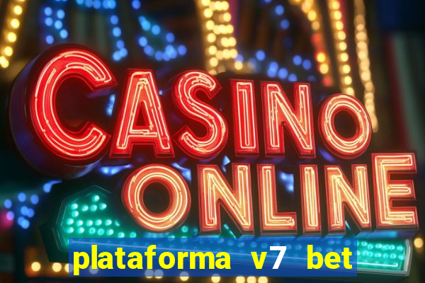 plataforma v7 bet é confiável