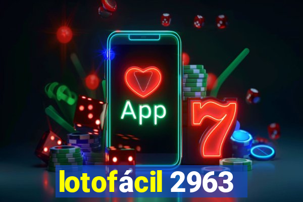 lotofácil 2963