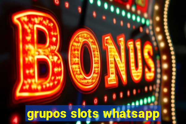 grupos slots whatsapp